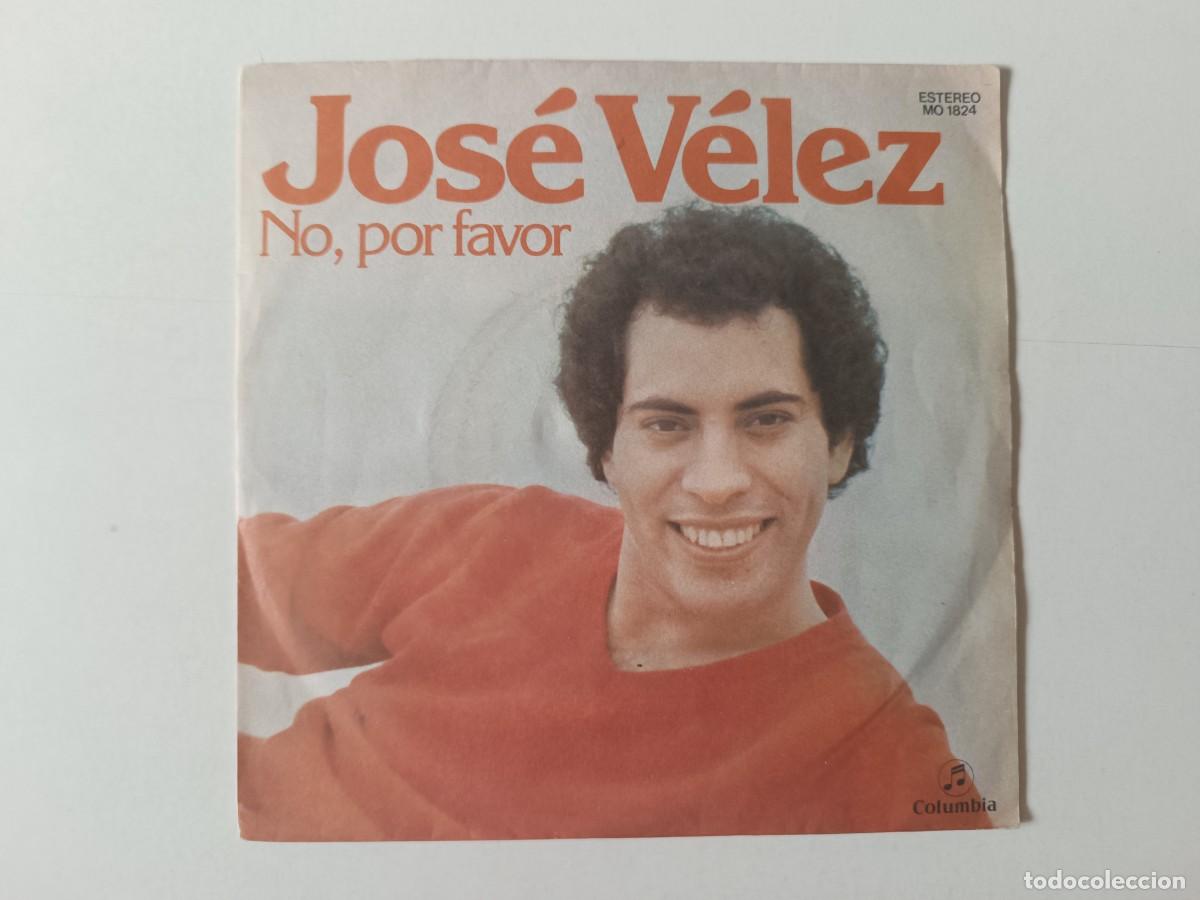 Discos de vinilo: Jos&eacute; V&eacute;lez &rdquo;No, por favor&rdquo; + &rdquo;Lo que el tiempo se llevo&rdquo; Single vinilo 7&rdquo; Ed. Espa&ntilde;ola 1978