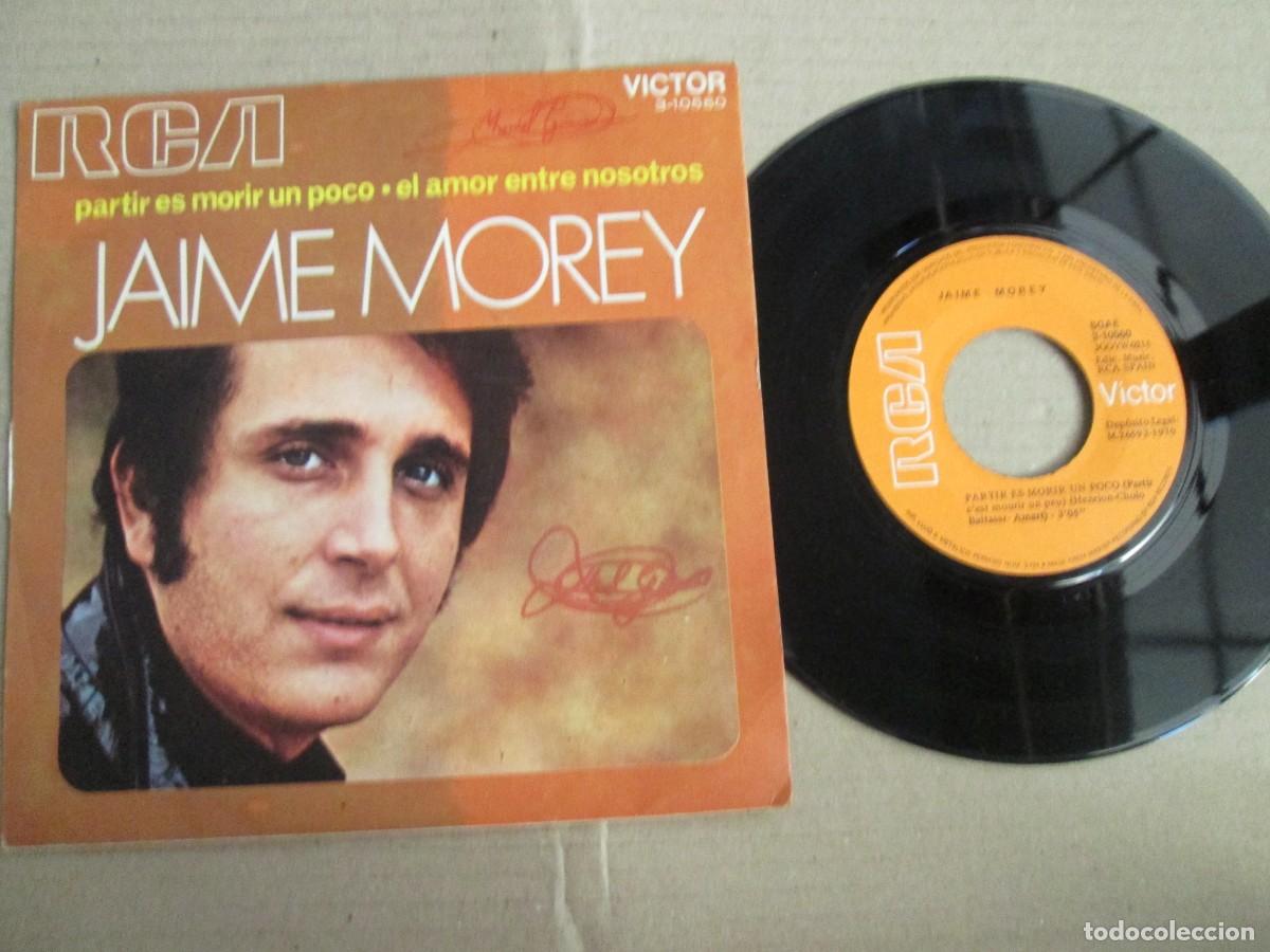 Discos de vinilo: JAIME MOREY - Partir es morir un poco / El Amor entre nosotros. Single, ed espa&ntilde;ola 7&rdquo; 1970. VG/VG+