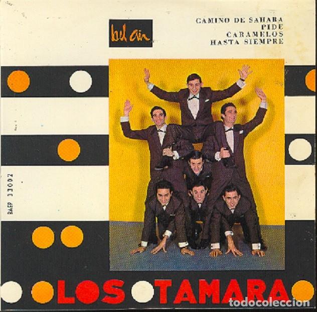 Discos de vinilo: Los Tamara &ndash; Camino de Sahara; Pide; Caramelos + 1 &ndash; BEL AIR 33002 (Ed. Portuguesa) &ndash; 1962