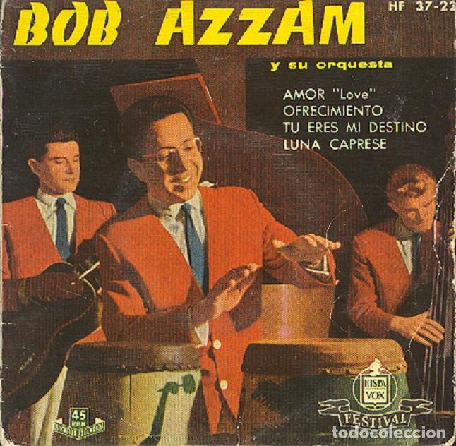 Discos de vinilo: Bob Azzam &ndash; Amor; Ofrecimiento; T&uacute; eres mi destino + 1 &ndash; HISPAVOX 37-22 &ndash; 1959