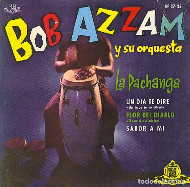 Discos de vinilo: Bob Azzam &ndash; La Pachanga; Flor del diablo; Un d&iacute;a te dir&eacute; + 1 &ndash; HISPAVOX 37-35 &ndash; 1961