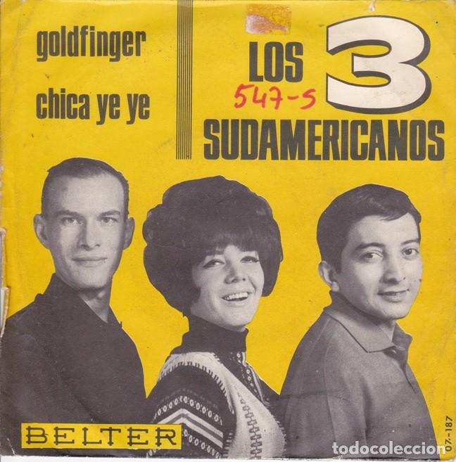 Discos de vinilo: Los 3 Sudamericanos &ndash; Goldfinger; Chica ye-y&eacute; &ndash; BELTER 07-187 &ndash; 1965