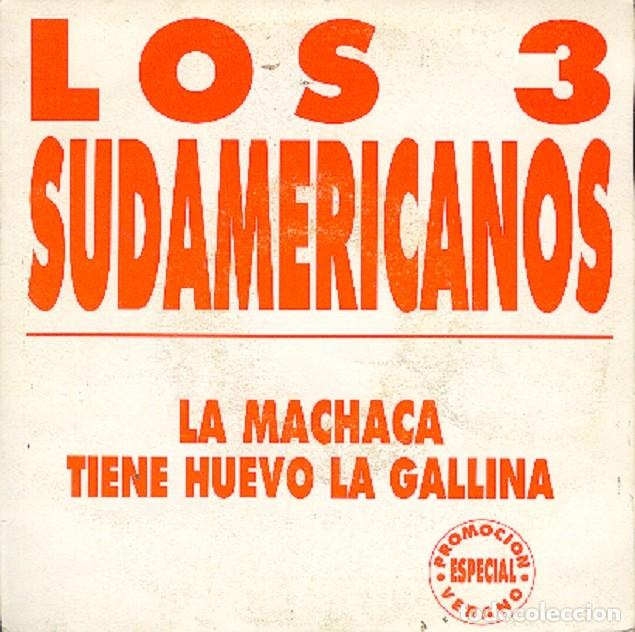 Discos de vinilo: Los 3 Sudamericanos &ndash; La Machaca; Tiene huevo la gallina &ndash; BCN 282 (PROMO) &ndash; 1993