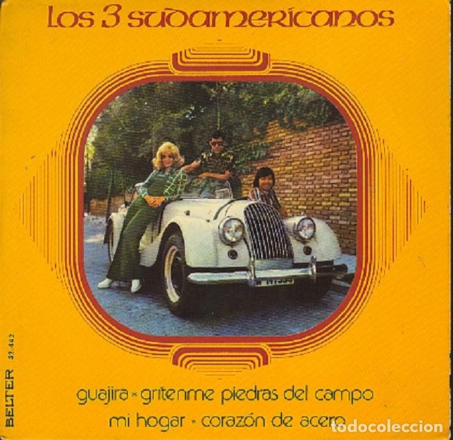 Discos de vinilo: Los 3 Sudamericanos &ndash; Guajira; Mi hogar; Coraz&oacute;n de acero + 1 &ndash; BELTER 52.442 &ndash; 1973
