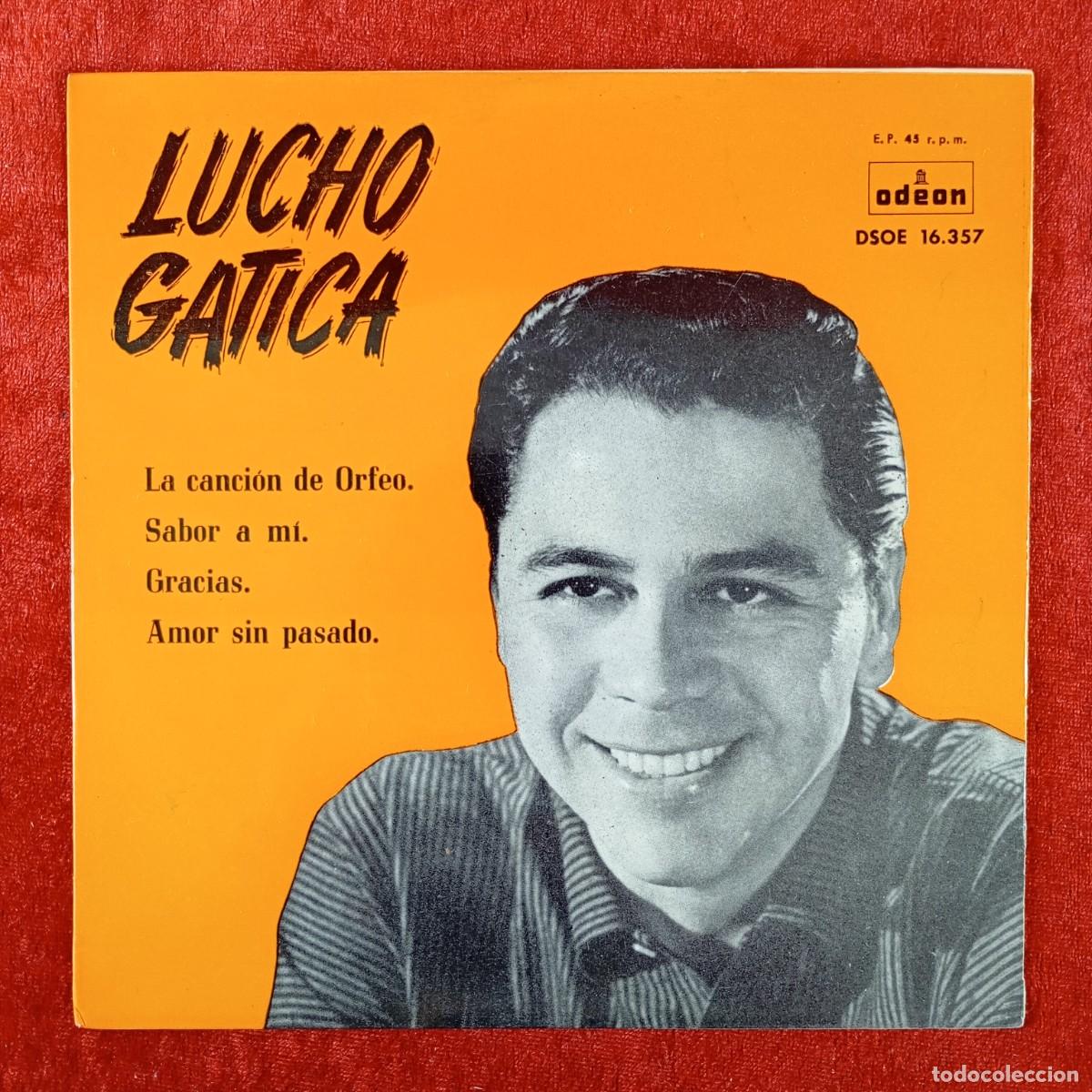 Discos de vinilo: LUCHO GATICA - LA CANCI&Oacute;N DE ORFEO, SABOR A M&Iacute; - SINGLE VINILO - DISCO - DSOE 16.357 / 58