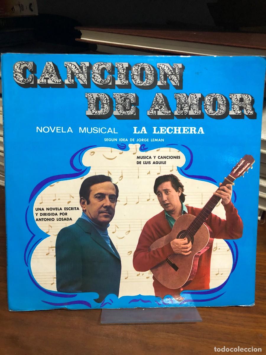 Discos de vinilo: Canci&oacute;n de Amor - Novela Musical &rdquo;La Lechera&rdquo; Luis Aguil&eacute; / Escrita y dir. por Antonio Losada Banda