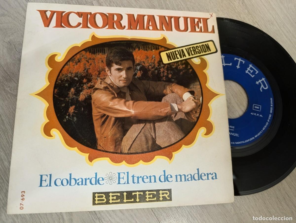 Discos de vinilo: VICTOR MANUEL - EL COBARDE - NUEVA VERSION + EL TREN DE MADERA ..SINGLE BELTER DE 1970 - BUEN ESTADO