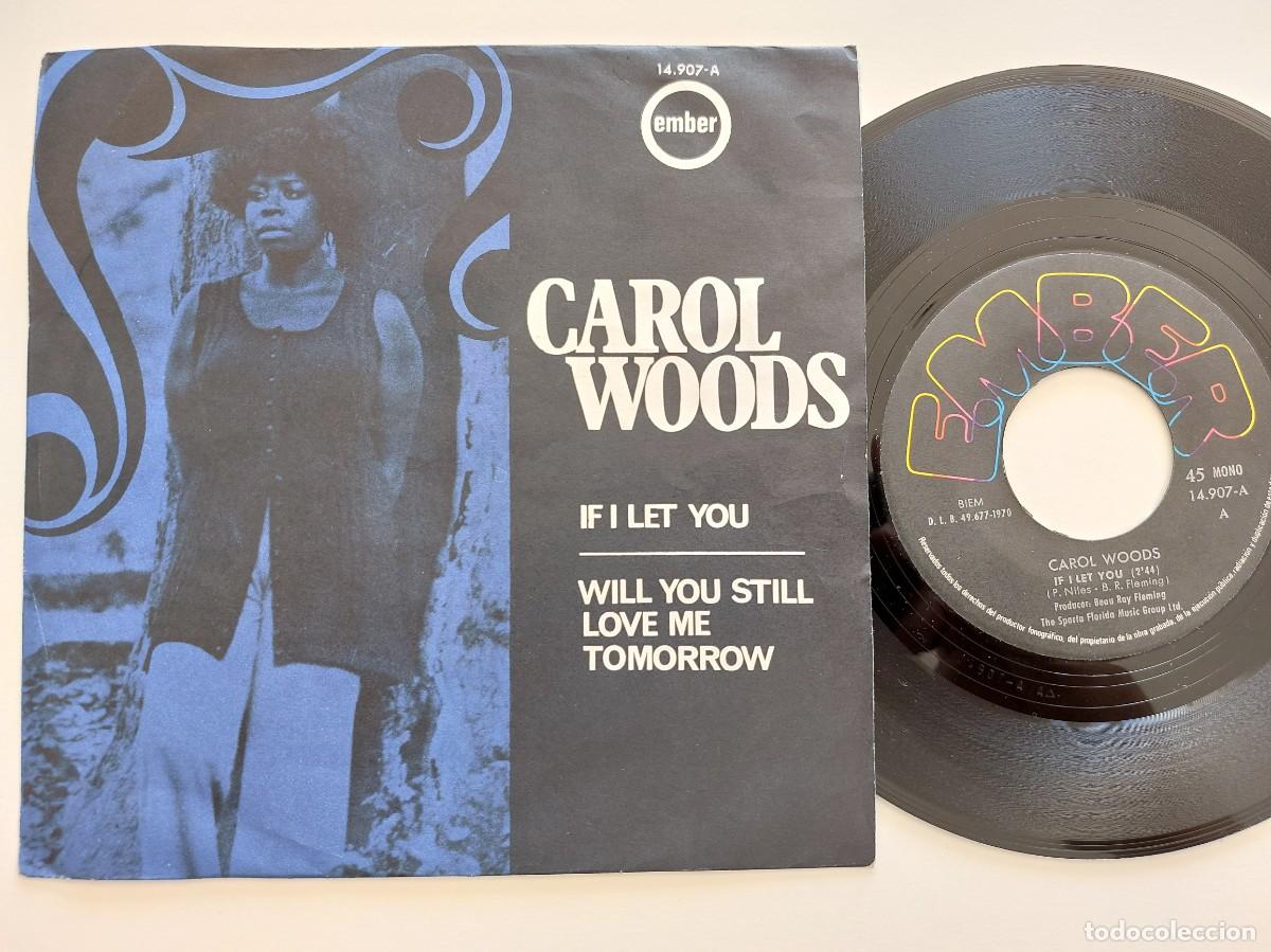 Discos de vinilo: CAROL WOODS - 45 Spain - MINT * IF I LET YOU / WILL YOU STILL LOVE ME TOMORROW