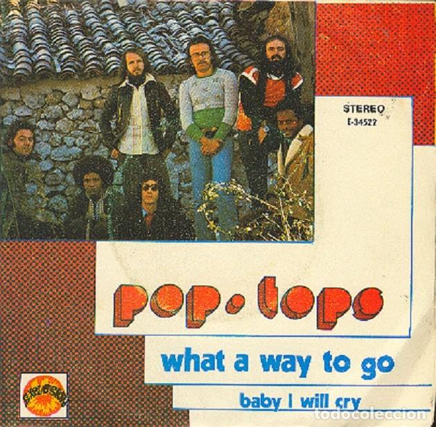 Discos de vinilo: Pop Tops &ndash; What a way to go; Baby I will cry &ndash; EXPLOSION 34522 &ndash; 1974