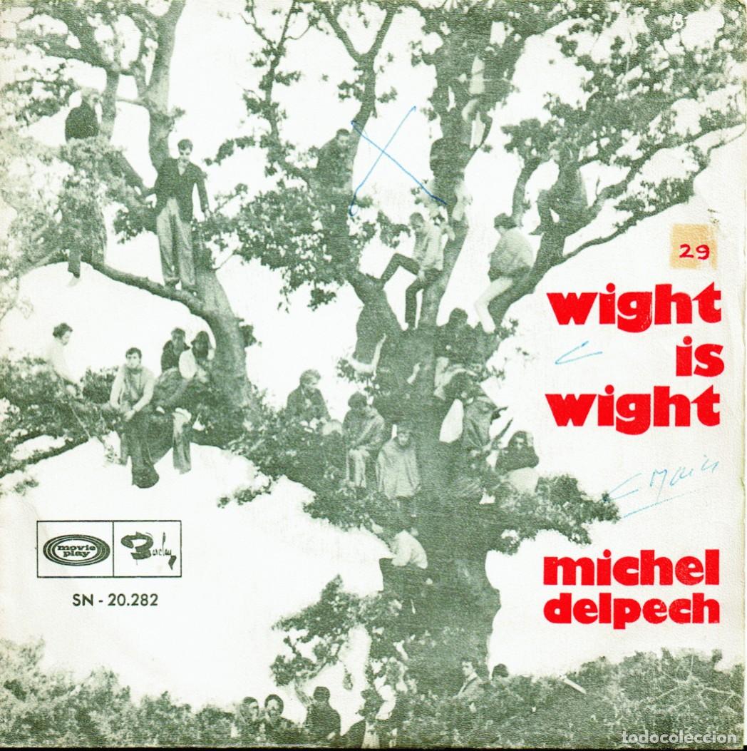 Discos de vinilo: Michel Delpech &ndash; Wight Is Wight - 7&rdquo; - 1969 Movie Play - made in Spain