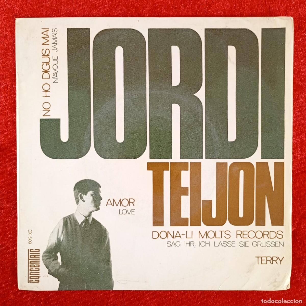 Discos de vinilo: JORDI TEIJON - NO HO DIGUIS MAI, DONA-LI MOLTS RECORDS - 6012-XC - SINGLE VINILO / 1298