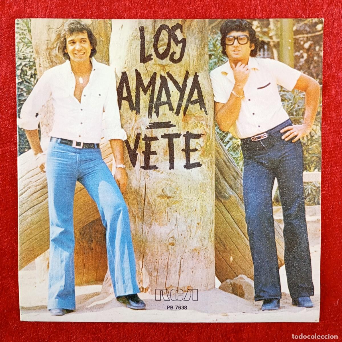 Discos de vinilo: LOS AMAYA - VETE, LLORARAAS - PB-7638 - SINGLE VINILO / 1362