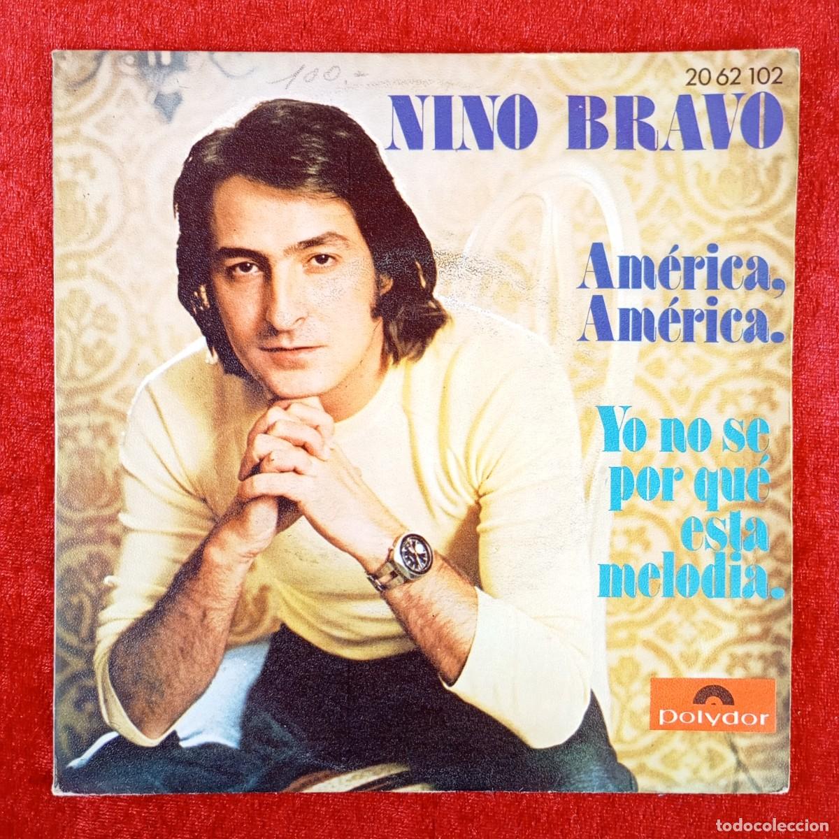 Discos de vinilo: NINO BRAVO - AM&Eacute;RICA, AM&Eacute;RICA - YO NO SE POR QU&Eacute; ESTA MELODIA - 20 62 102 - SINGLE VINILO / 1376