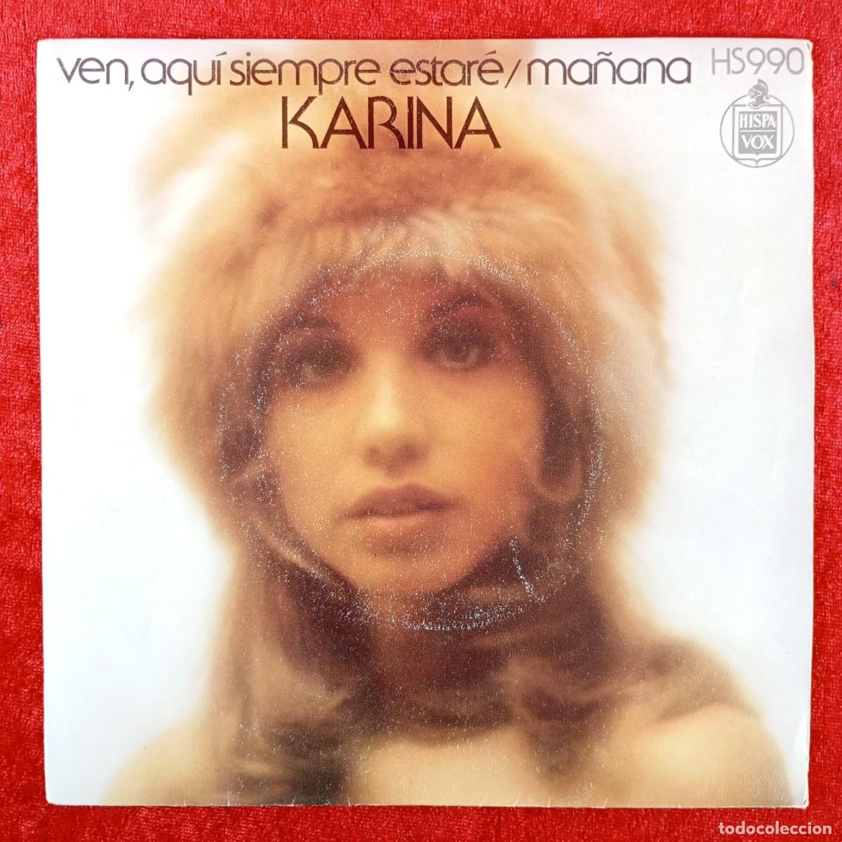 Discos de vinilo: KARINA - VEN, AQU&Iacute; SIEMPRE ESTAR&Eacute; - MA&Ntilde;ANA - HS990 - SINGLE VINILO / 1396
