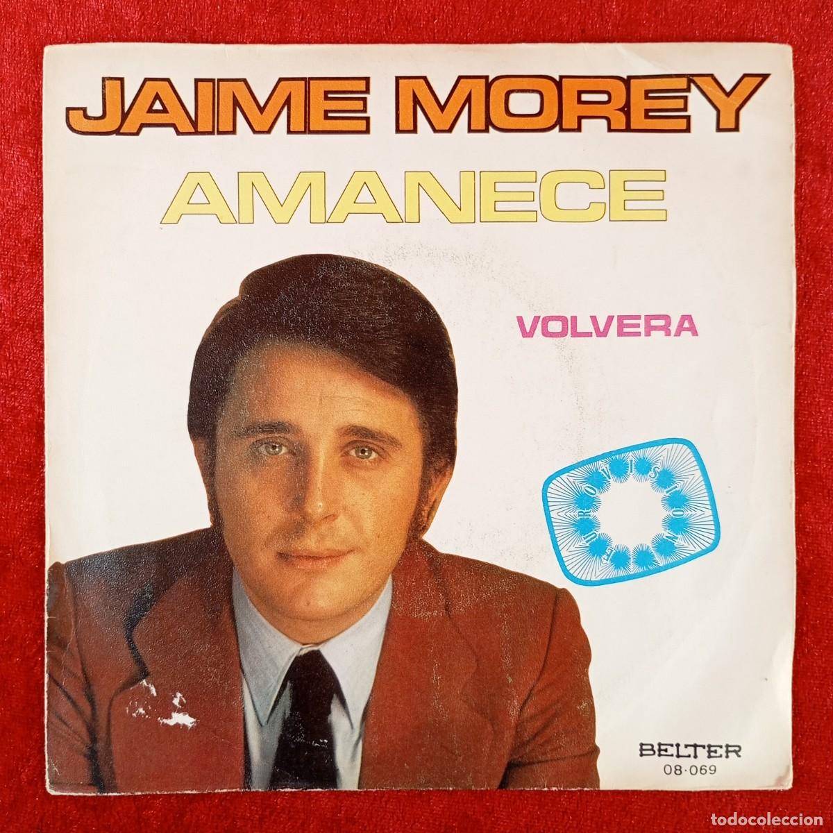 Discos de vinilo: JAIME MOREY - AMANECE, VOLVERA - 08.069 - SINGLE VINILO / 1435