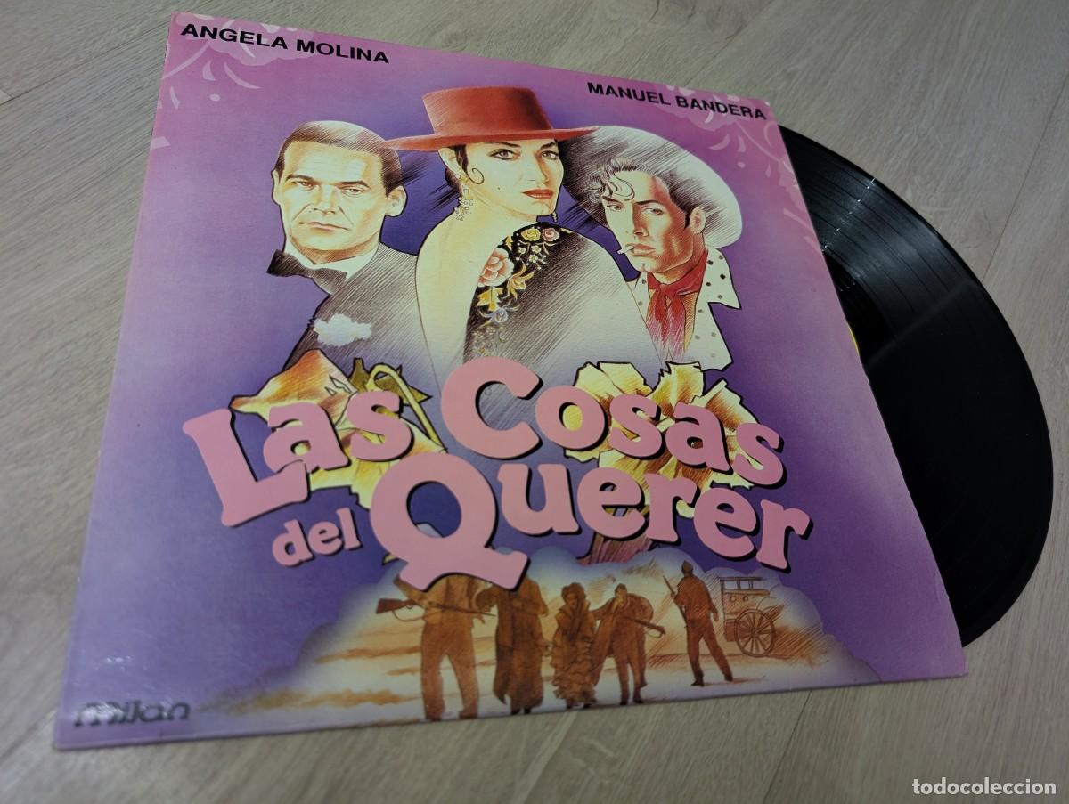 Discos de vinilo: LAS COSAS DEL QUERER - VARIOS ..ANGELA MOLINA - MANUEL BANDERA - B.S.O ..LP DE MILAN - 1989
