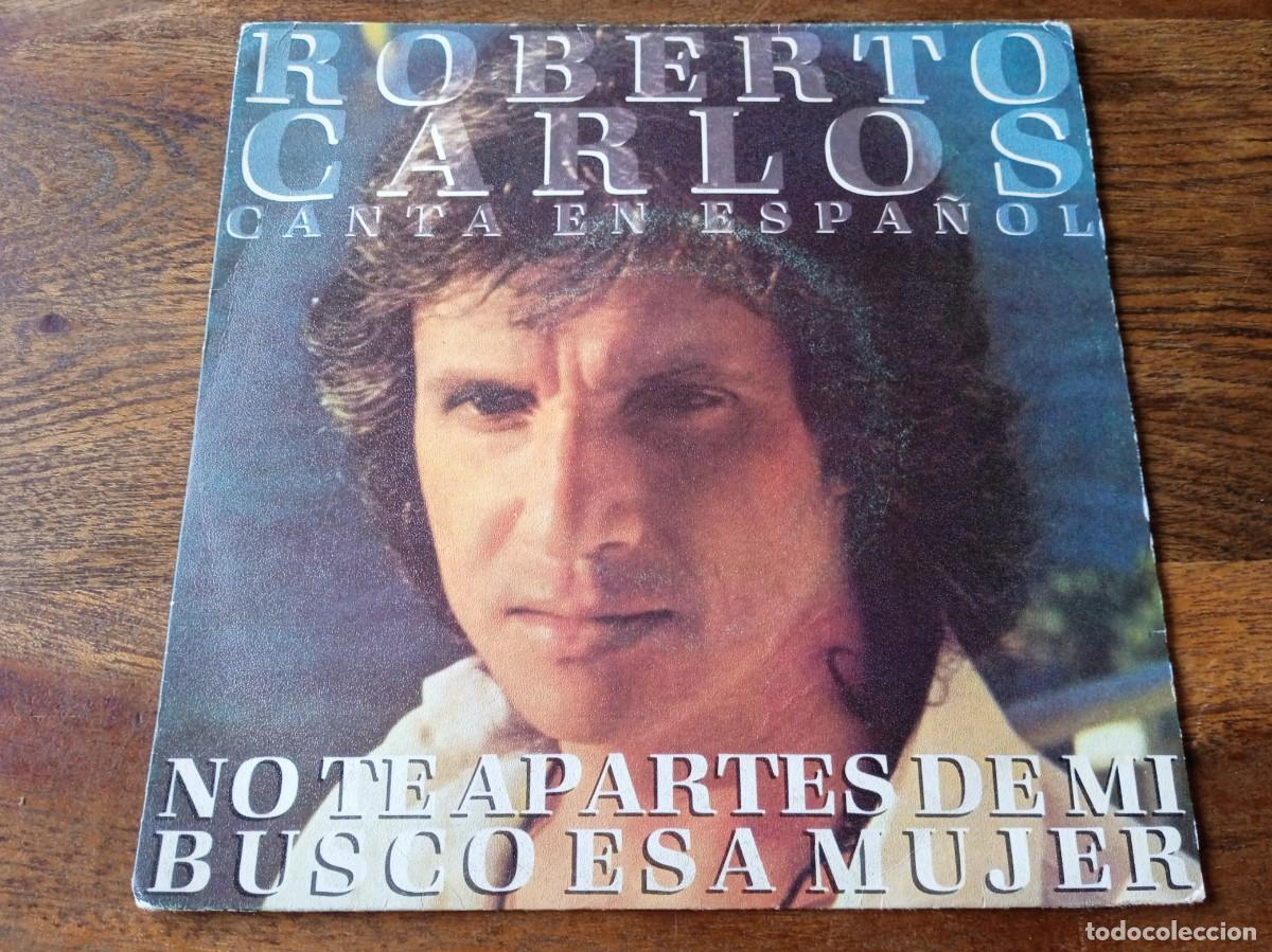 Discos de vinilo: Roberto Carlos - No te apartes de mi, Busco a esa mujer - Single original CBS 1981