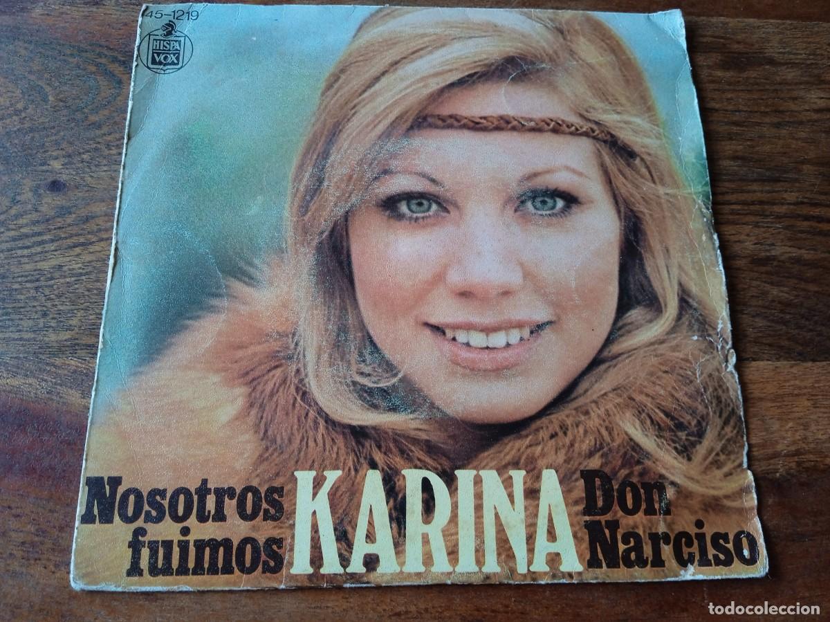 Discos de vinilo: Karina - Nosotros Fuimos, Don Narciso - Single original Hispavox 1975