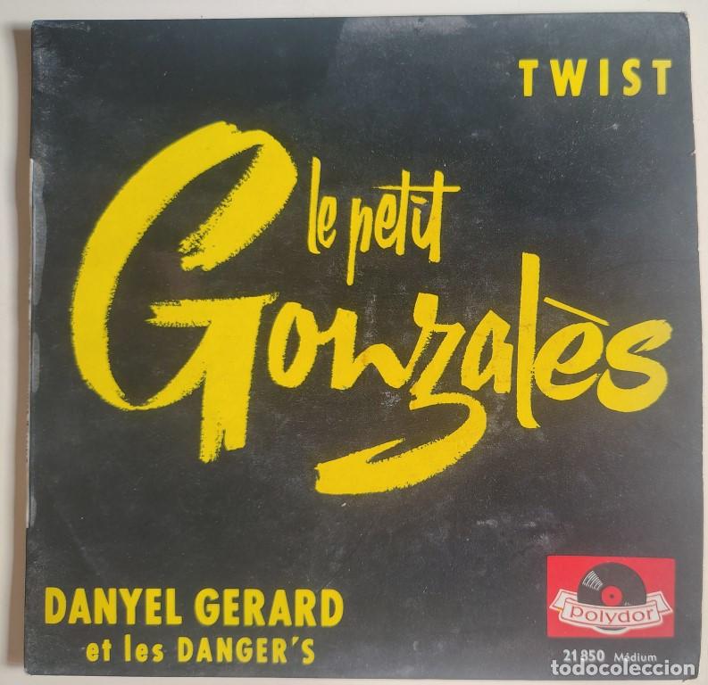 Discos de vinilo: Danyel Gerard et les Danger's. Le petit Gonzales/ Mon coeur sera roi/ Chatanooga Twist/ Gong-. 1962