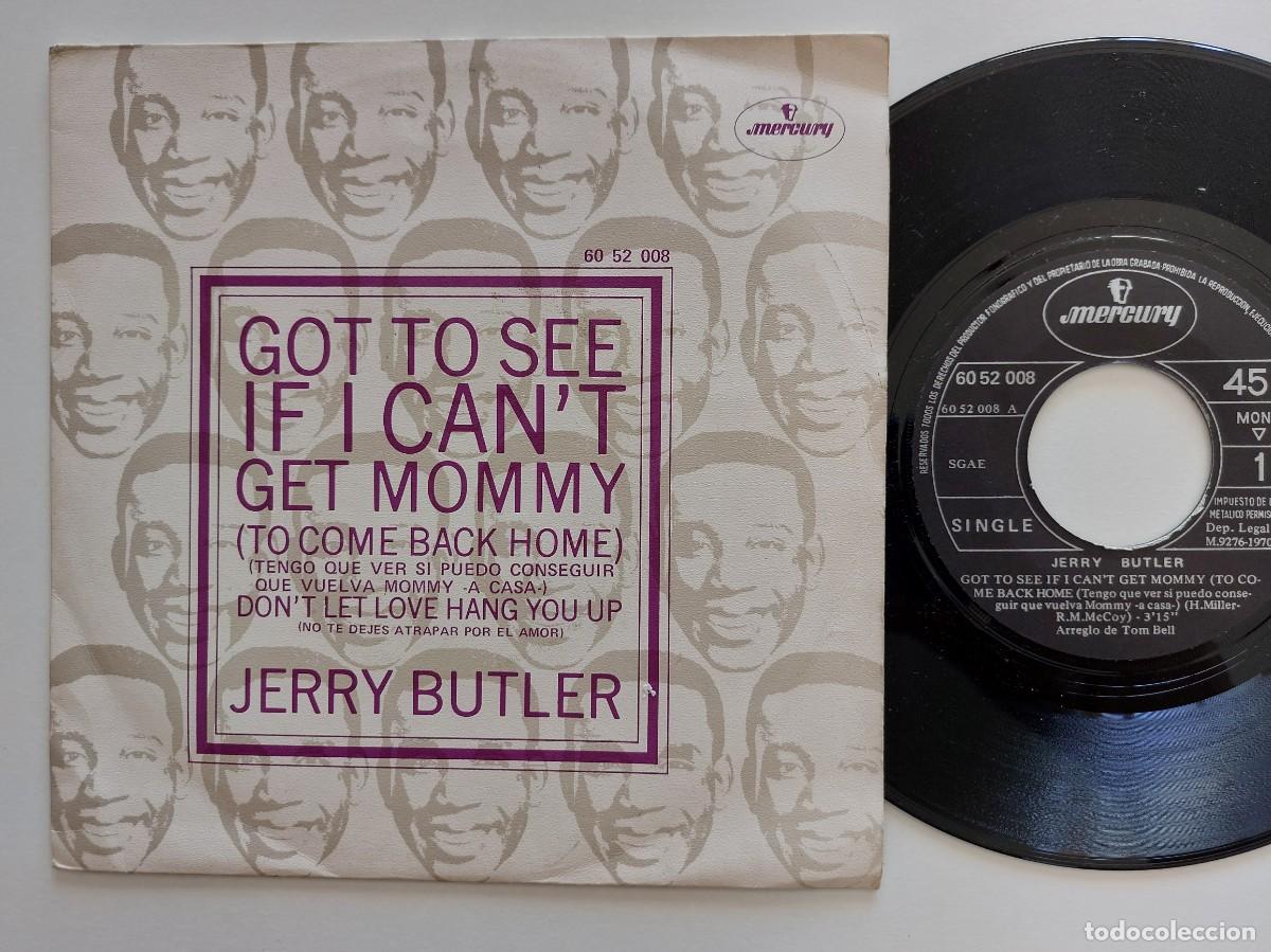 Discos de vinilo: JERRY BUTLER - 45 Spain * MINT * GOT TO SEE IF I CAN'T GET MOMMY