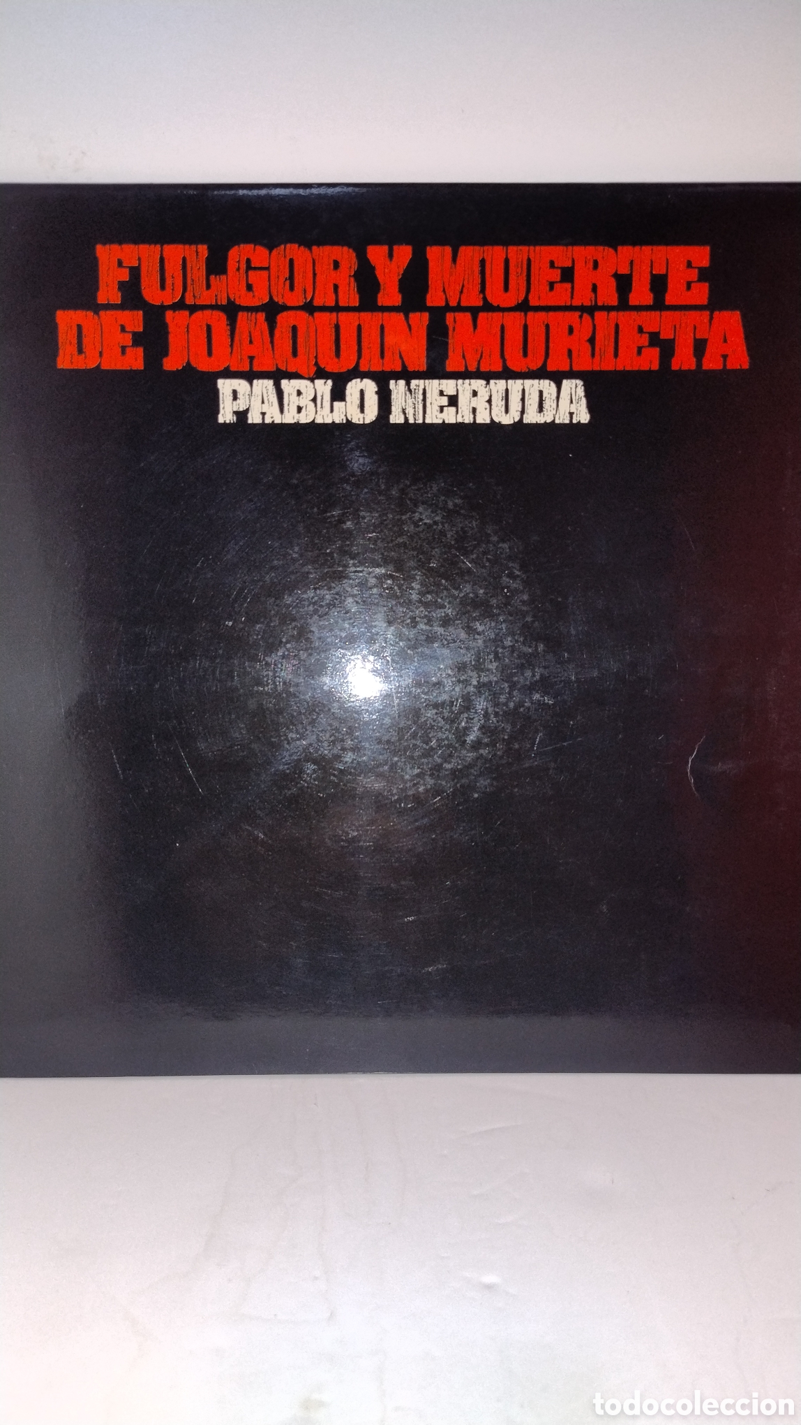 Discos de vinilo: Fulgor y muerte de Joaqu&iacute;n murieta Pablo Neruda LP