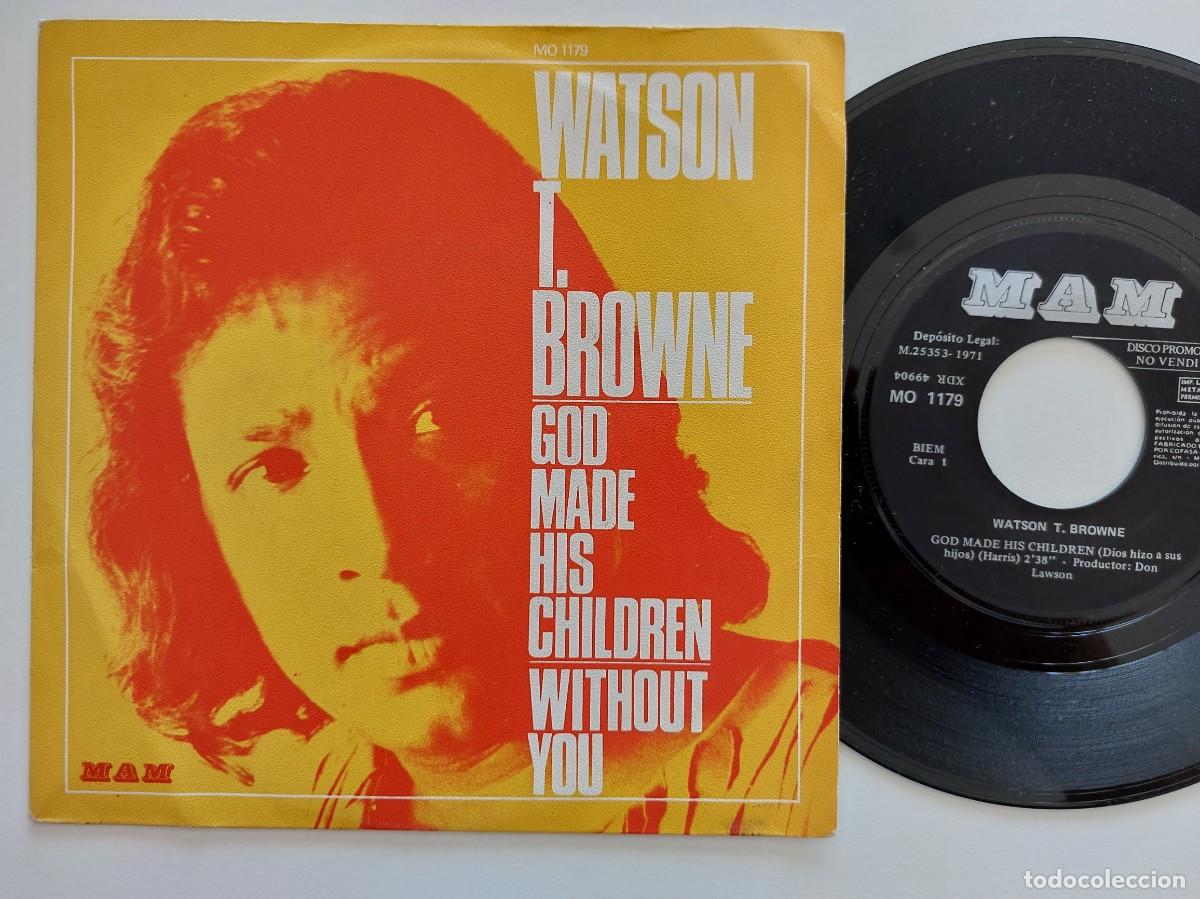Discos de vinilo: WATSON T. BROWNE - 45 Spain * PROMO * MINT * GOD MADE HIS CHILDREN / WITHOUT YOU