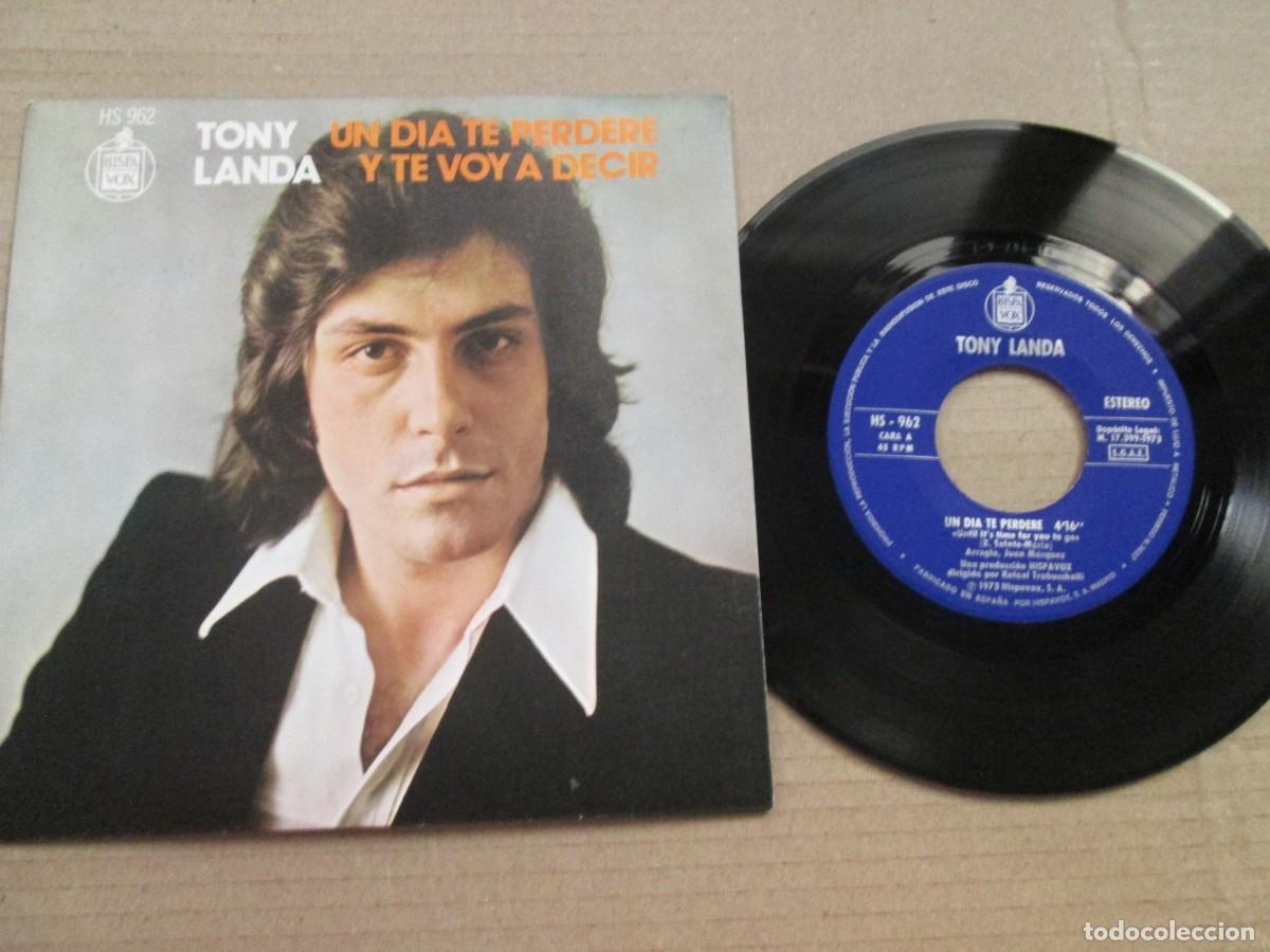 Discos de vinilo: TONY LANDA - Un d&iacute;a te perder&eacute; / Y te voy a Decir. Single, ed espa&ntilde;ola 7&rdquo; 1973. Impecable (NM)