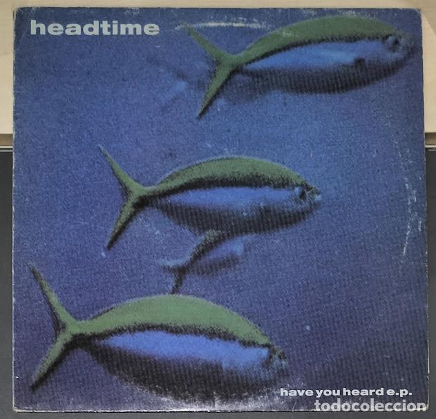 Discos de vinilo: Headtime &ndash; Have You Heard - 12&rdquo; EP, Cherry Red &lrm;ref. 12 cherry 118. Ed. UK 1991.