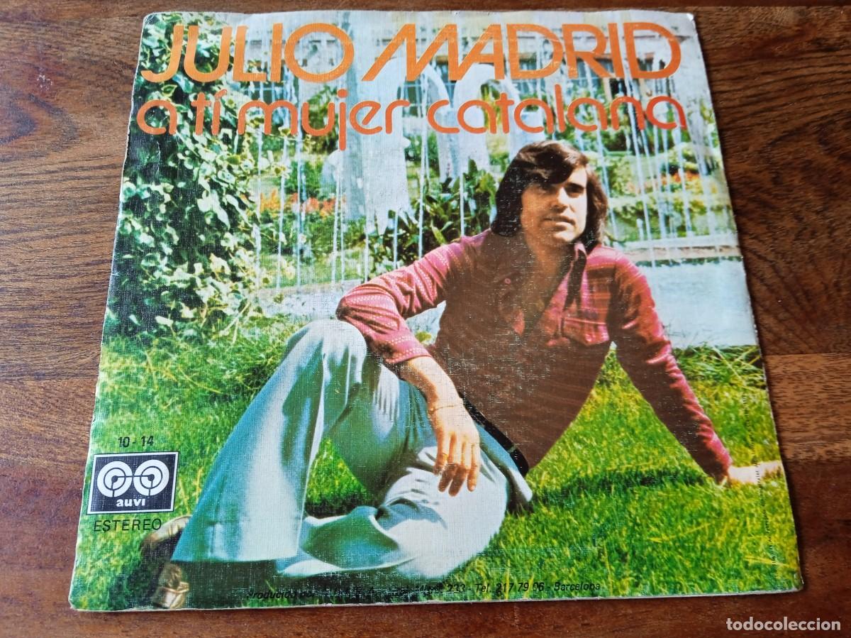 Discos de vinilo: Julio Madrid - A ti mujer catalana, Que te coge el toro - Single original AUVI 1978