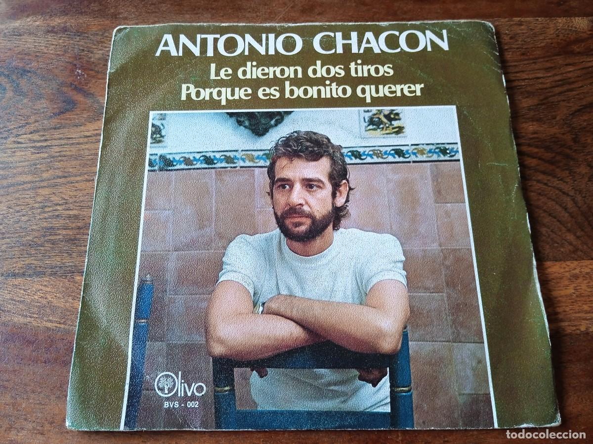Discos de vinilo: Antonio Chacon - Le dieron dos tiros, Porque es bonito querer - Single original OLIVO 1978