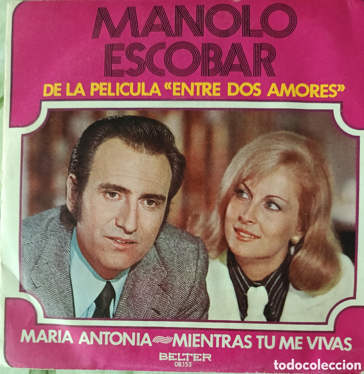 Discos de vinilo: Manolo Escobar single sello Belter editado en Espa&ntilde;a a&ntilde;o 1972 del film Entre dos amores.