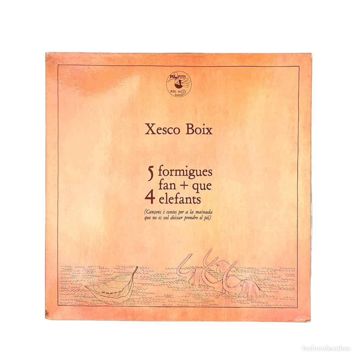 Discos de vinilo: LP, Gat. Xesco Boix. 5 Formigues Fan + Que 4 Elefants (Can&ccedil;ons I Contes Per A la Mainada Que (VG+/V)