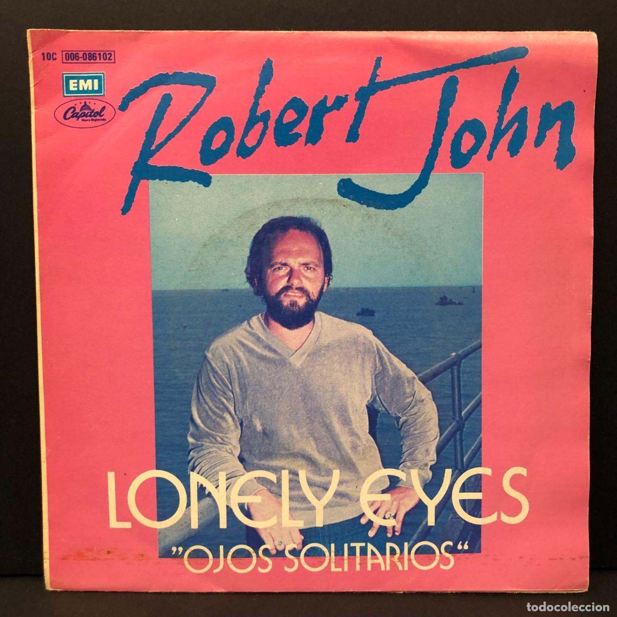 Discos de vinilo: ROBERT JOHN - LONELY EYES - 10C 006-086102 - SINGLE VINILO - DISCO M&Uacute;SICA / 672