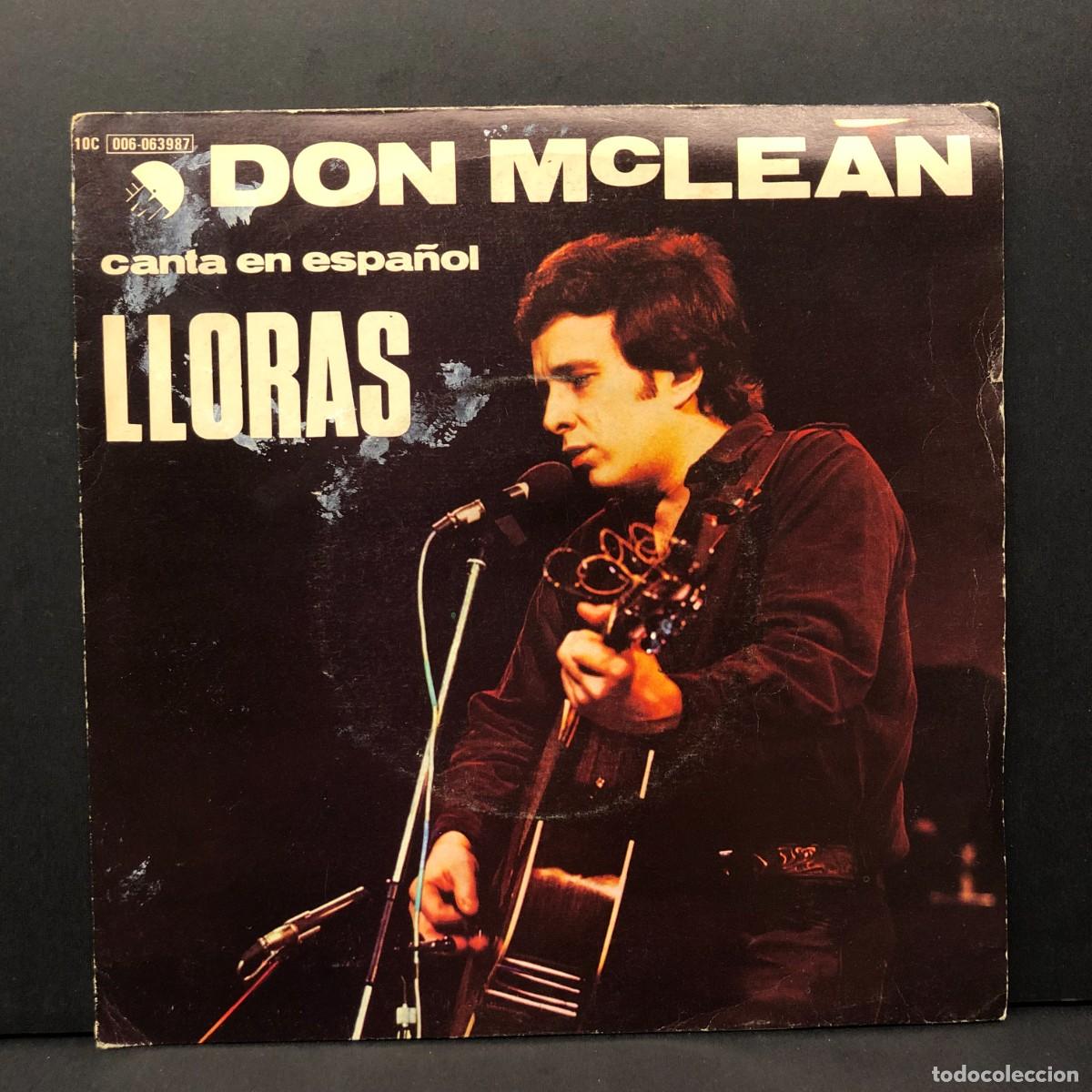Discos de vinilo: DON MCLEAN CANTA EN ESPA&Ntilde;OL - LLORAS - 10C 006-063987 - SINGLE VINILO - DISCO M&Uacute;SICA / 712