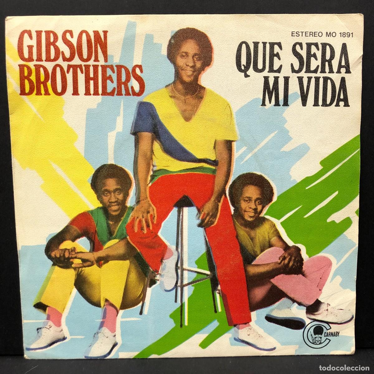 Discos de vinilo: GIBSON BROTHERS - QUE SERA MI VIDA - MO 1891 - SINGLE VINILO - DISCO M&Uacute;SICA / 735