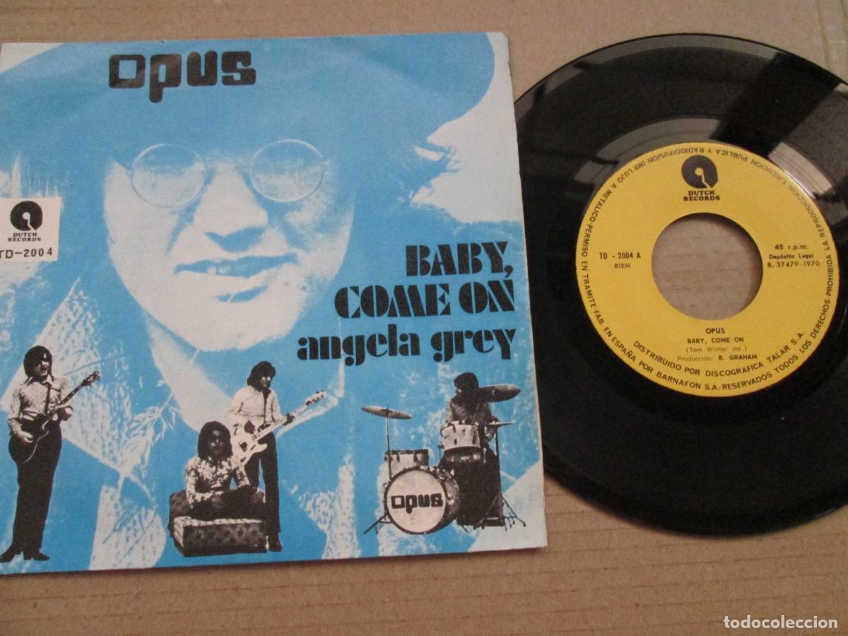 Discos de vinilo: OPUS - Baby, Come On / Angela Grey. Single, ed espa&ntilde;ola 7&rdquo; 1971. Magn&iacute;fico estado (VG+/NM)