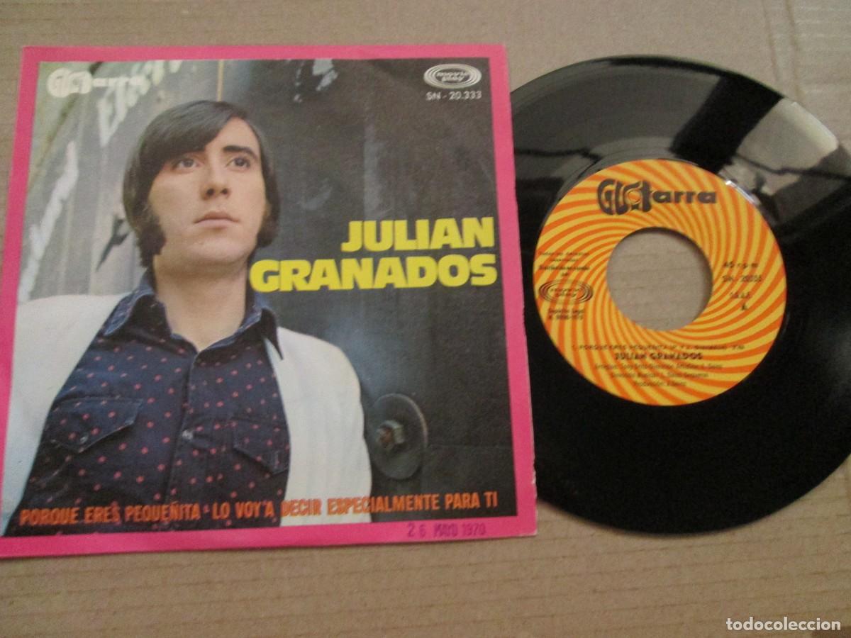 Discos de vinilo: JULI&Aacute;N GRANADOS - Porque eres Peque&ntilde;ita / Lo Voy a decir... Single, ed espa&ntilde;ola 7&rdquo; 1970. VG+/NM