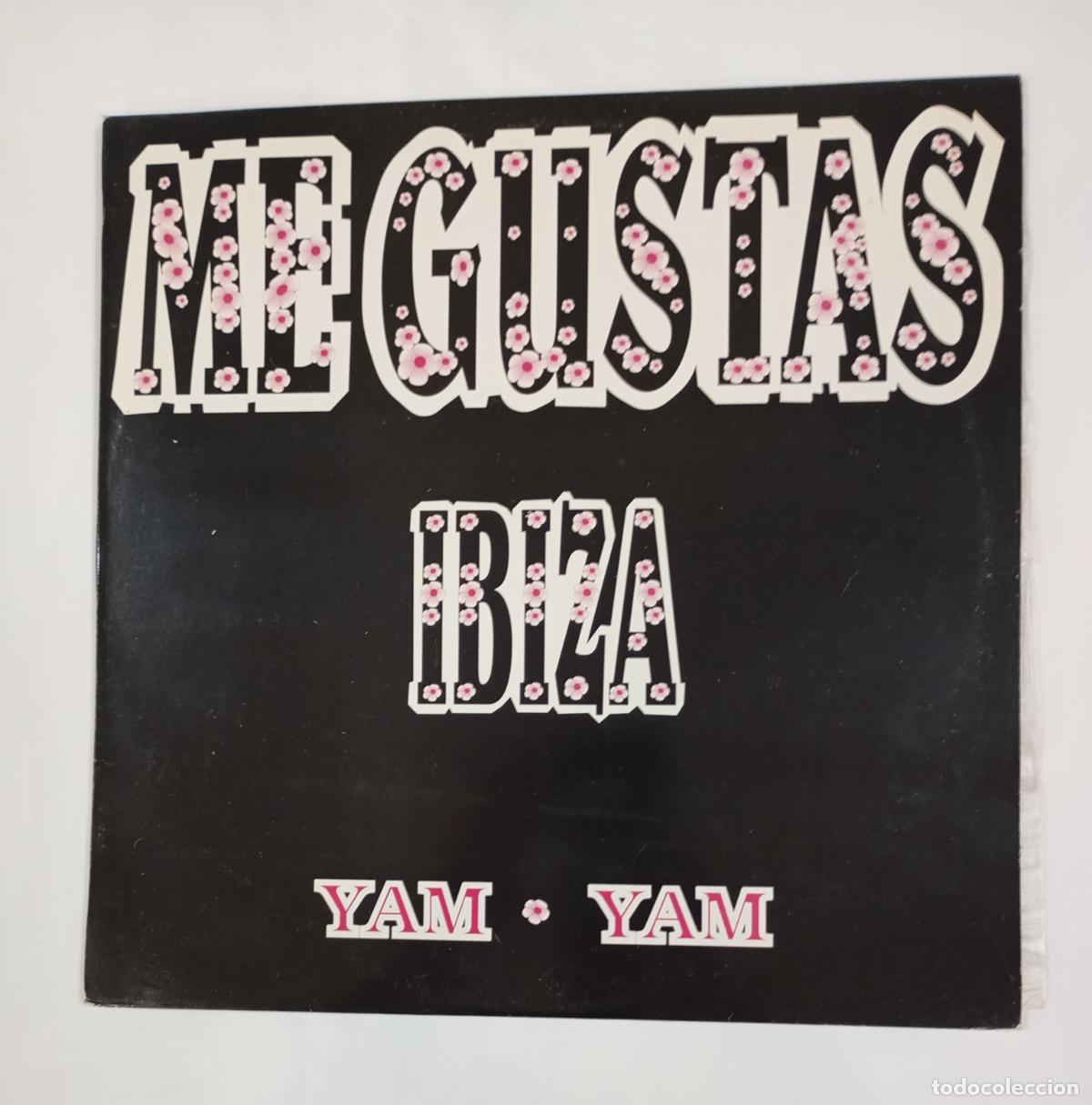 Discos de vinil: YAM YAM. ME GUSTAS IBIZA. MAXI-SINGLE. TDKDA92