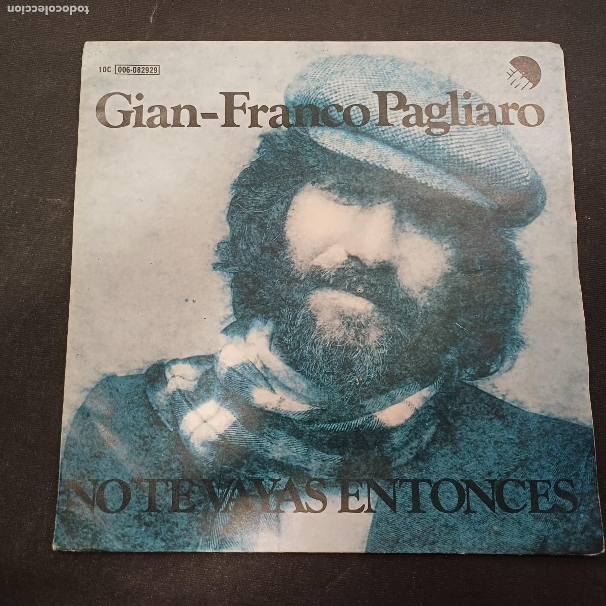 Discos de vinilo: GIAN FRANCO PAGLIARO/NO TE VAYAS ENTONCES/SINGLE.