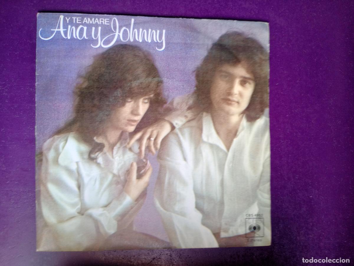 Discos de vinilo: ANA Y JOHNNY SG CBS 1976 Y TE AMARE/ QUISE DESPERTAR - MUY POCO USO