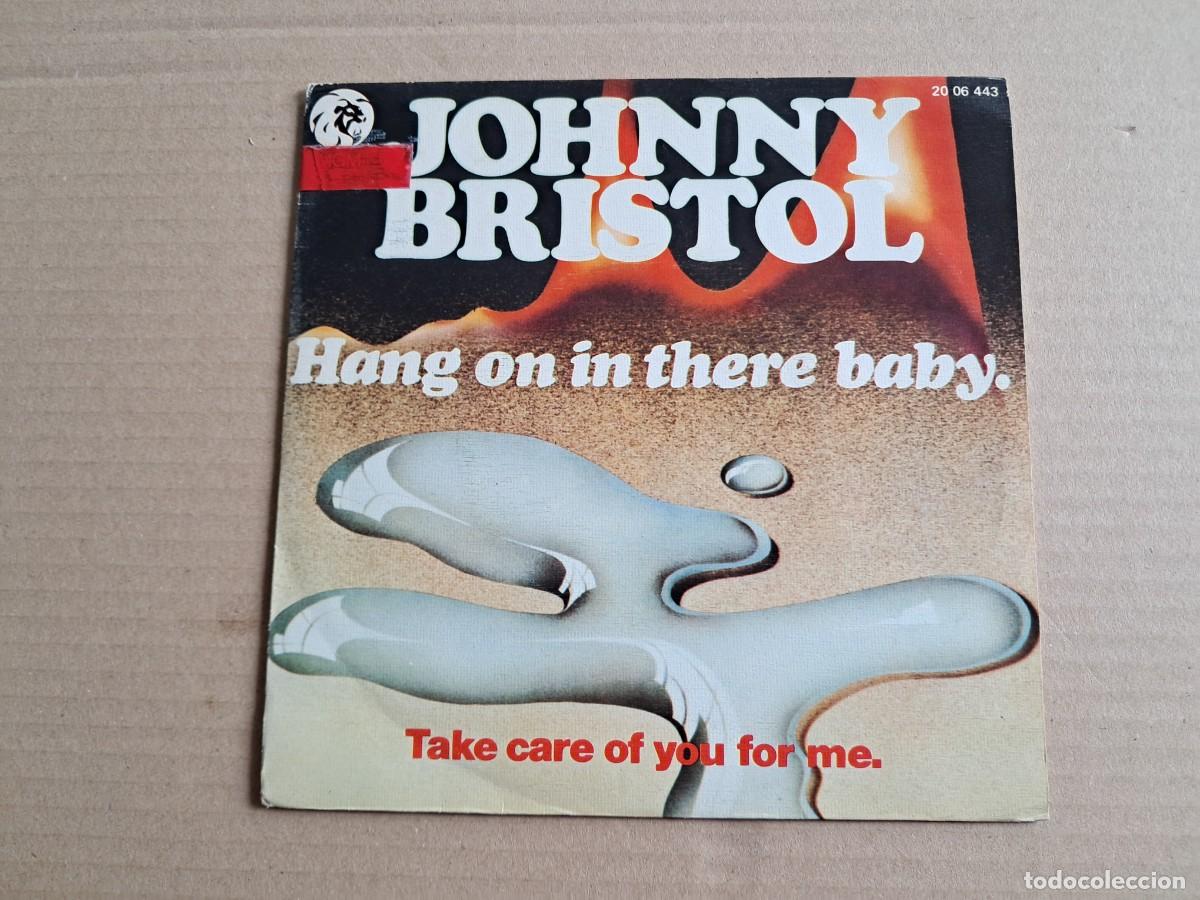 Discos de vinilo: JOHNNY BRISTOL - HANG ON IN THERE BABY SINGLE 1974 EDICION ESPA&Ntilde;OLA