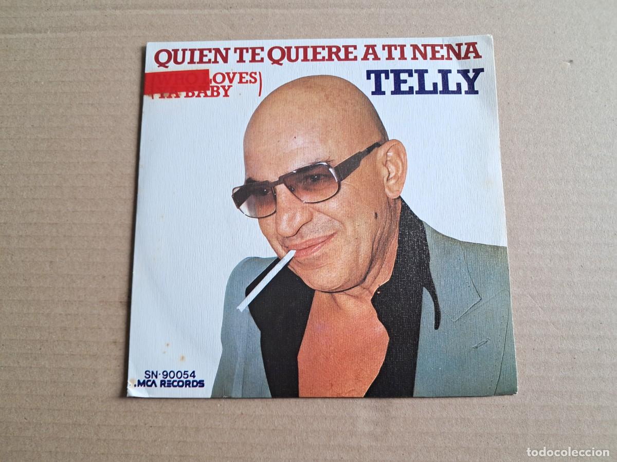 Discos de vinilo: TELLY SAVALAS - QUIEN TE QUIERE A TI NENA SINGLE 1975 EDICION ESPA&Ntilde;OLA