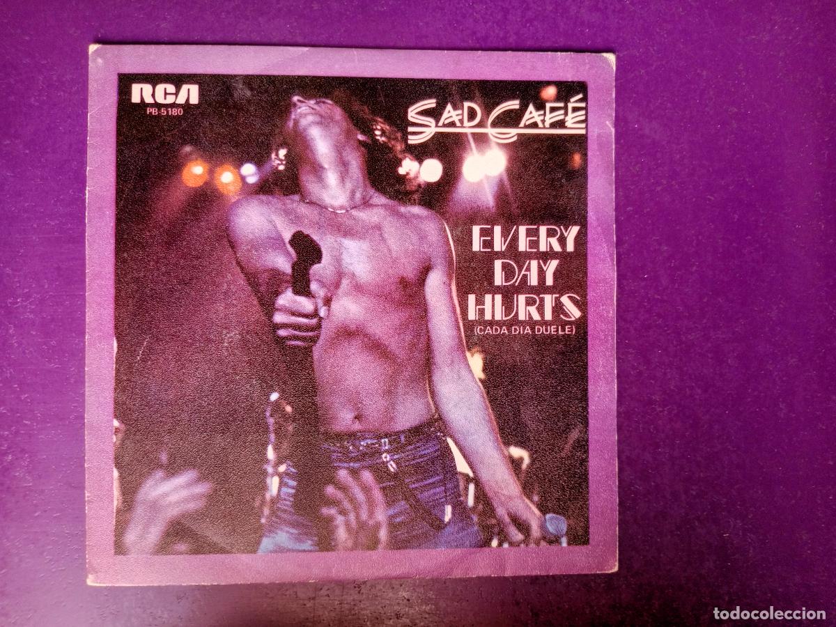 Discos de vinilo: Sad Caf&eacute; &ndash; Every Day Hurts = Cada D&iacute;a Duele - Sg RCA 1979 - POP ROCK 70'S