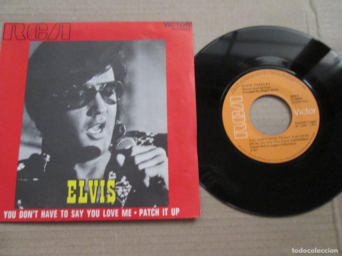 Discos de vinilo: ELVIS PRESLEY - You Don&acute;t have to say you love Me / Patch it Up. Single ed espa&ntilde;ola 7&rdquo; 1971. VG+/NM