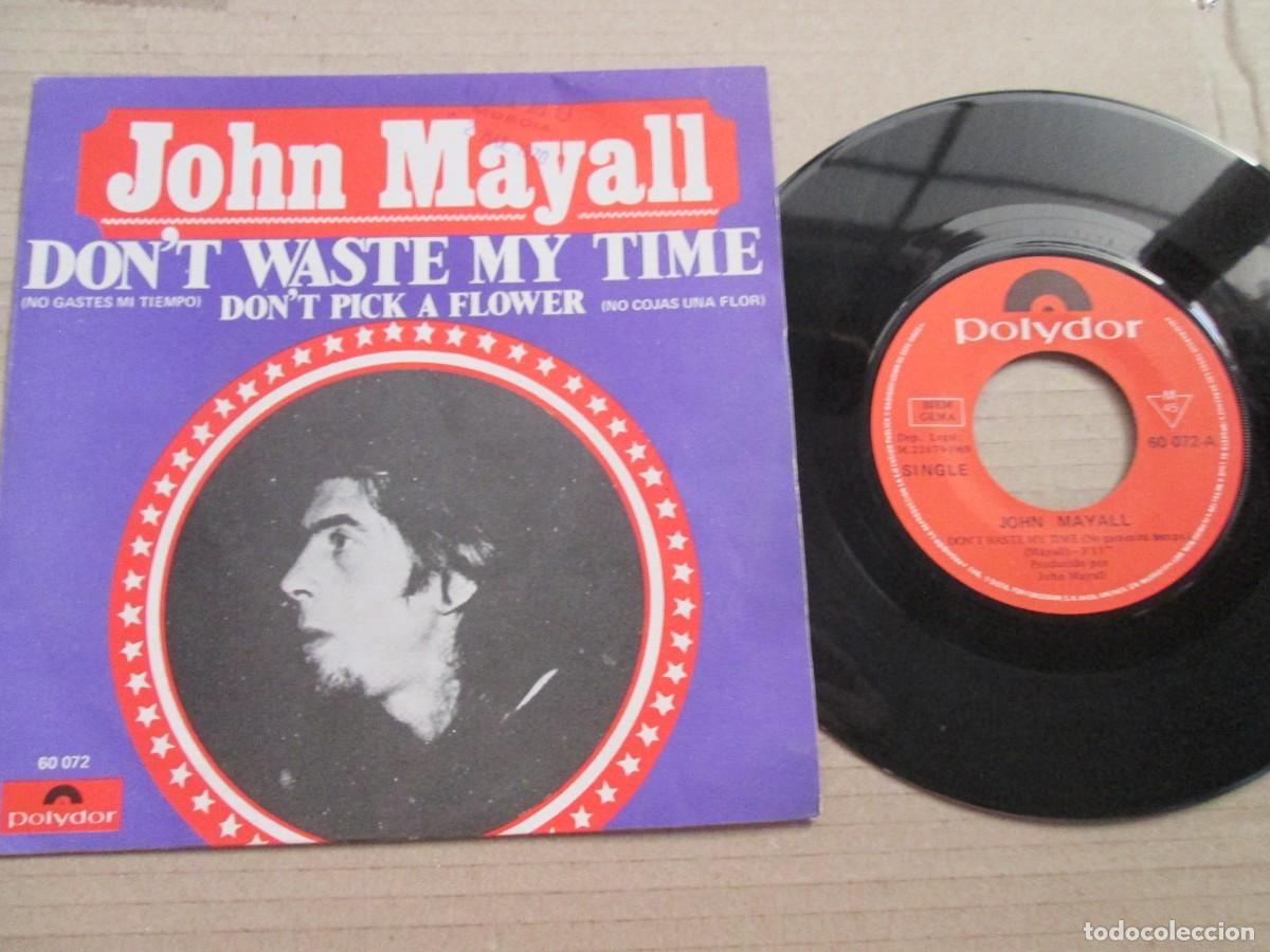 Discos de vinilo: JOHN MAYALL - Don&acute;t Waste my time / Don&acute;t Pick a Flower. Single, ed espa&ntilde;ola 7&rdquo; 1969. VG+