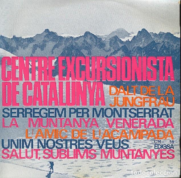 Discos de vinilo: Centre Excursionista de Catalunya &ndash; Dalt de la Jungfrau; L&rsquo;amic de l&rsquo;acampada + 3 &ndash; EDIGSA 59 &ndash; 1965