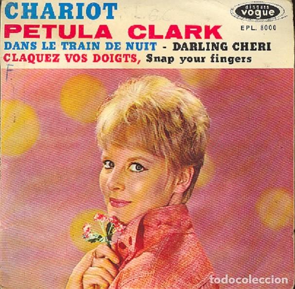 Discos de vinilo: Petula Clark &ndash; Chariot; Claquez vos doigts; Darling Cheri + 1 &ndash; VOGUE 8000 (Ed. Francesa) &ndash; 1962