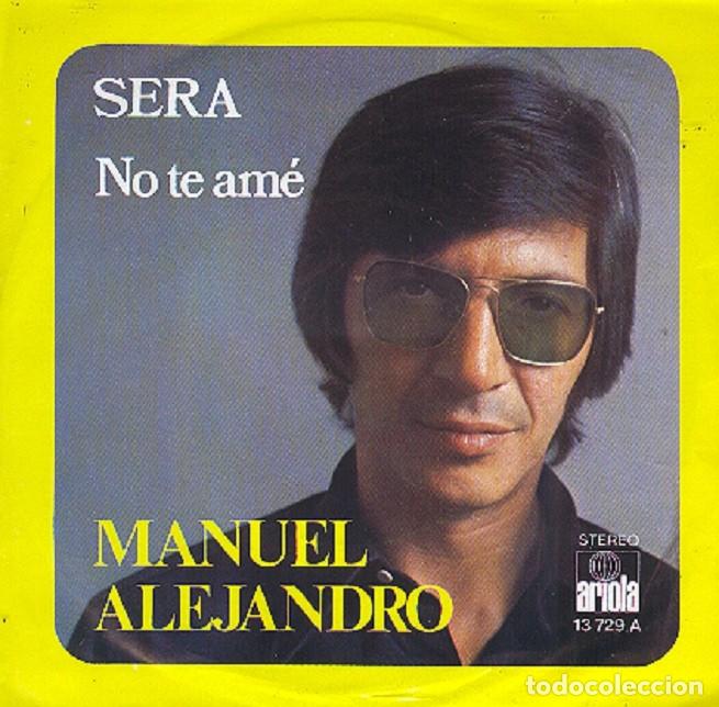 Discos de vinilo: Manuel Alejandro &ndash; Sera; No te am&eacute; &ndash; ARIOLA 13729 &ndash; 1975