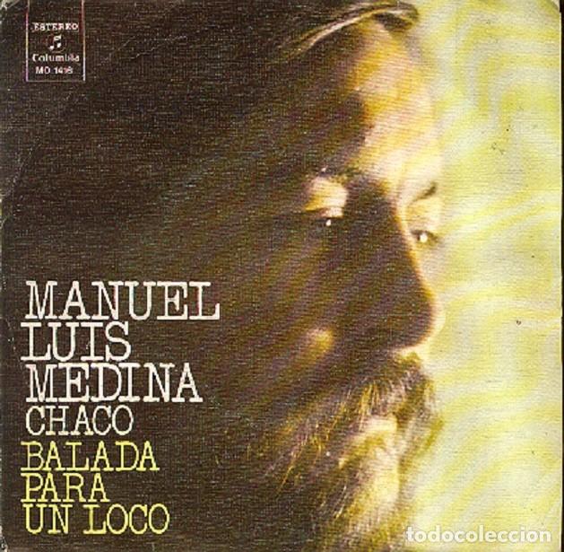 Discos de vinilo: Manuel Luis Medina &ndash; Chaco; Balada para un loco &ndash; COLUMBIA 1416 (PROMO) &ndash; 1974