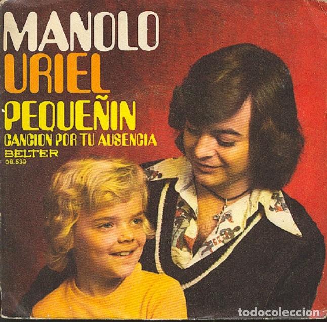 Discos de vinilo: Manolo Uriel &ndash; Peque&ntilde;&iacute;n; Canci&oacute;n por tu ausencia &ndash; BELTER 08.539 &ndash; 1975